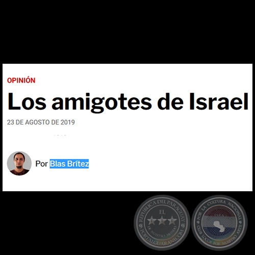 LOS AMIGOTES DE ISRAEL - Por BLAS BRTEZ - Viernes, 23 de Agosto de 2019